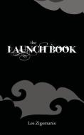 The Launch Book di Les Zigomanis edito da Busybird Publishing