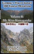 Climbing a Few of Japan's 100 Famous Mountains - Volume 8 di Daniel H. Wieczorek edito da Daniel H. Wieczorek