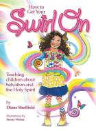 How to Get Your Swirl On di Diane R Sheffield edito da Swirl On, Inc.