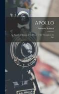 Apollo: An Illustrated Manual of the History of Art Throughout the Ages di Salomon Reinach edito da LEGARE STREET PR