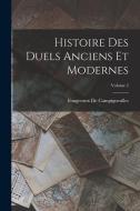Histoire Des Duels Anciens Et Modernes; Volume 2 di Fougeroux De Campigneulles edito da LEGARE STREET PR