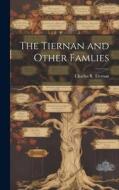The Tiernan and Other Famlies di Charles B Tiernan edito da LEGARE STREET PR