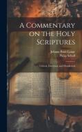 A Commentary on the Holy Scriptures di Johann Peter Lange, Philip Schaff edito da LEGARE STREET PR