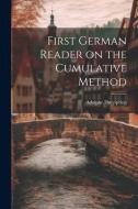 First German Reader on the Cumulative Method di Adolphe Dreyspring edito da LEGARE STREET PR