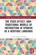 The Peer-Effect: Non-Traditional Models Of Instruction In Spanish As A Heritage Language di Lina M. Reznicek-Parrado edito da Taylor & Francis Ltd