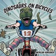 Dinosaurs on Bicycles di Morgan Hunsaker edito da FriesenPress