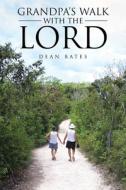 Grandpa's Walk With The Lord di Dean Bates edito da Christian Faith Publishing, Inc