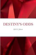 Destiny's Odds di R. L. Johnson edito da Lulu.com