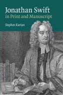 Jonathan Swift in Print and Manuscript di Stephen Karian edito da Cambridge University Press