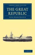 The Great Republic di Lepel Henry Griffin edito da Cambridge University Press