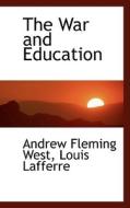The War And Education di Andrew Fleming West edito da Bibliolife