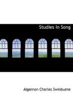 Studies In Song di Algernon Charles Swinburne edito da Bibliolife