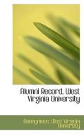 Alumni Record, West Virginia University di Anonymous edito da Bibliolife