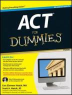 Act For Dummies di Lisa Zimmer Hatch, Scott Hatch edito da John Wiley & Sons Inc