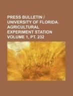 Press Bulletin - University of Florida. Agricultural Experiment Station Volume 1, PT. 232 di Books Group edito da Rarebooksclub.com