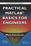 Practical MATLAB Basics for Engineers di Misza Kalechman edito da Taylor & Francis Ltd