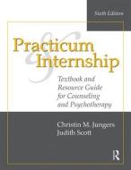 Practicum and Internship di Christin M. (Franciscan University of Steubenville Jungers, Judith (Private practice Scott edito da Taylor & Francis Ltd