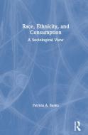 Race, Ethnicity, And Consumption di Patricia Banks edito da Taylor & Francis Ltd