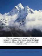 Green Pastures: Being Choice Extracts Fr di Alexander Balloch Grosart, Robert Greene edito da Nabu Press