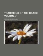 Traditions Of The Osage di George A. Dorsey edito da Rarebooksclub.com