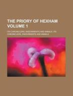 The Priory Of Hexham Volume 1 di Raine edito da Rarebooksclub.com