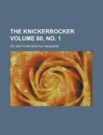 The Knickerbocker Volume 60, No. 1; Or, New-York Monthly Magazine di Books Group edito da Rarebooksclub.com