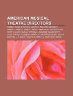 American Musical Theatre Directors: Tomm di Books Llc edito da Books LLC, Wiki Series
