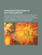 Organisations based in Nottinghamshire di Source Wikipedia edito da Books LLC, Reference Series