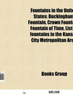 Fountains in the United States di Source Wikipedia edito da Books LLC, Reference Series