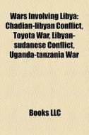 Wars Involving Libya: Chadian-libyan Con di Books Llc edito da Books LLC, Wiki Series
