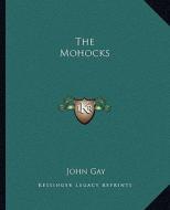 The Mohocks di John Gay edito da Kessinger Publishing