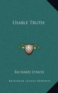 Usable Truth di Richard Lynch edito da Kessinger Publishing