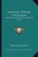 Journal Da Acentsacentsa A-Acentsa Acentsesaie Colladon: Memoires Sur Geneve, 1600-1605 (1883) di Esaie Colladon edito da Kessinger Publishing