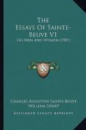 The Essays of Sainte-Beuve V1: On Men and Women (1901) di Charles Augustin Sainte-Beuve edito da Kessinger Publishing