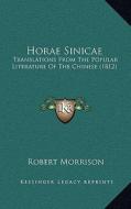 Horae Sinicae: Translations from the Popular Literature of the Chinese (1812) edito da Kessinger Publishing