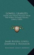 Lowell Leaflets: Poems and Prose Passages from the Works of James Russell Lowell (1896) di James Russell Lowell edito da Kessinger Publishing