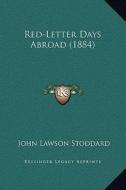 Red-Letter Days Abroad (1884) di John Lawson Stoddard edito da Kessinger Publishing