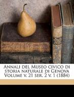 Annali Del Museo Civico Di Storia Naturale Di Genova Volume V. 21 Ser. 2 V. 1 (1884) edito da Nabu Press