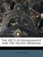 The Abc's Of Disarmament And The Pacific di Arthur Bullard edito da Nabu Press