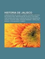 Historia de Jalisco di Fuente Wikipedia edito da Books LLC, Reference Series