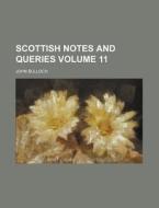 Scottish Notes and Queries Volume 11 di John Bulloch edito da Rarebooksclub.com