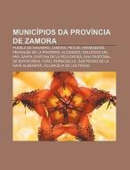 Munic Pios Da Prov Ncia De Zamora: Puebl di Fonte Wikipedia edito da Books LLC, Wiki Series