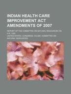 Indian Health Care Improvement Act Amend di United States Congressional House, Francesco Ferrara edito da Rarebooksclub.com