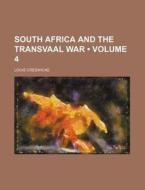 South Africa And The Transvaal War (volume 4) di Louis Creswicke edito da General Books Llc