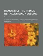 Memoirs Of The Prince De Talleyrand (volume 1) di Charles Maurice De Talleyrand-P Rigord edito da General Books Llc