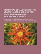 Historical Collections of the Joseph Habersham Chapter, Daughters American Revolution Volume 2 di Daughters Of the American Chapter edito da Rarebooksclub.com