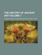The History of Ancient Art Volume 1 di Johann Joachim Winckelmann edito da Rarebooksclub.com