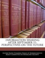 Information Sharing After September 11: Perspectives On The Future edito da Bibliogov