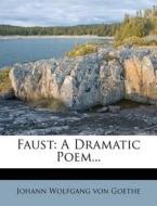 Faust: A Dramatic Poem... edito da Nabu Press