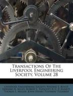 Transactions of the Liverpool Engineering Society, Volume 28 di Liverpool Engineering Society edito da Nabu Press